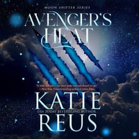 Avenger's Heat : Moon Shifter : Book 4 - Katie Reus