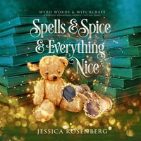 Spells & Spice & Everything Nice : Wyrd Words & Witchcraft : Book 3 - Jessica Rosenberg