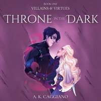Throne in the Dark : Villains and Virtues : Book 1 - Ellen Quay