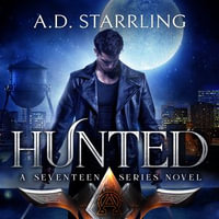 Hunted : Seventeen Series Book 1 - A.D. Starrling