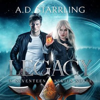 Legacy : Seventeen Series Book 4 - A.D. Starrling