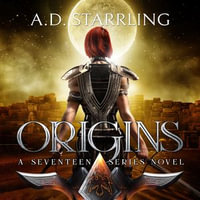 Origins : Seventeen Series Book 5 - A.D. Starrling