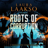 Roots of Corruption : Wilde Investigations : Book 3 - Laura Laakso