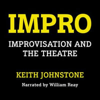 Impro : Improvisation and the Theatre - Keith Johnstone