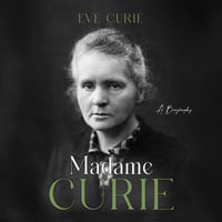 Madame Curie : A Biography - Nina Yndis