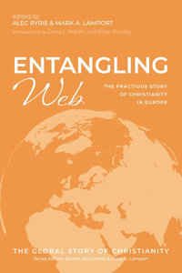 Entangling Web : The Fractious Story of Christianity in Europe - Alec Ryrie