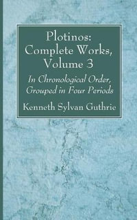 Plotinos : Complete Works, Volume 3 - Kenneth Sylvan Guthrie