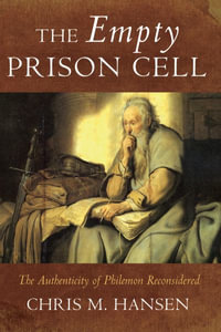 The Empty Prison Cell : The Authenticity of Philemon Reconsidered - Chris M. Hansen