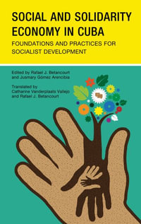 Social and Solidarity Economy in Cuba : Foundations and Practices for Socialist Development - Rafael J. Betancourt