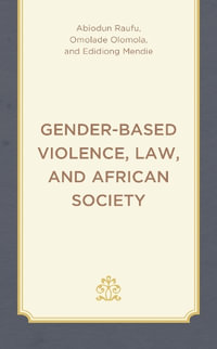 Gender-Based Violence, Law, and African Society - Abiodun Raufu