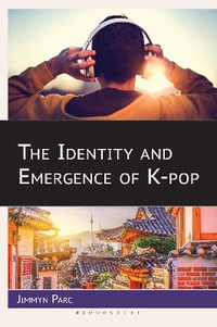 The Identity and Emergence of K-pop - Jimmyn Parc