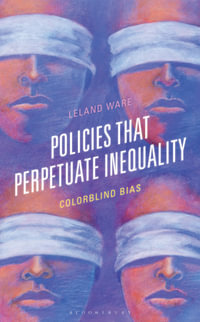 Policies that Perpetuate Inequality : Colorblind Bias - Leland Ware