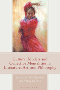 Cultural Models and Collective Mentalities in Literature, Art, and Philosophy - Slav Gratchev