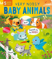 Squishy Sounds : Very Noisy Baby Animals - Gareth Lucas