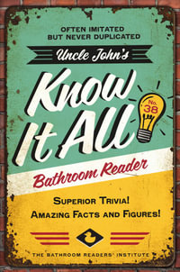 Uncle John's Know It All Bathroom Reader : Superior Trivia! Amazing Facts and Figures! - Bathroom Readers' Institute