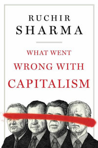 What Went Wrong with Capitalism - Ruchir Sharma