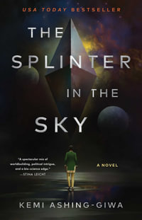 The Splinter in the Sky - Kemi Ashing-Giwa