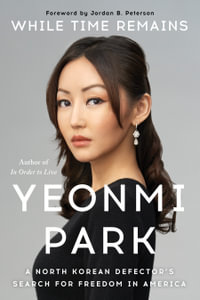 While Time Remains : A North Korean Defector's Search for Freedom in America - Yeonmi Park