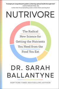 Nutrivore : The Radical New Science for Getting the Nutrients You Need from the Food You Eat - Sarah Ballantyne