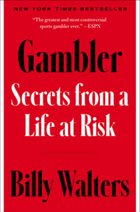 Gambler : Secrets from a Life at Risk - Billy Walters