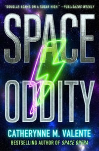 Space Oddity : Space Opera - Catherynne M. Valente