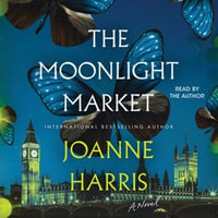 The Moonlight Market : A Novel - Joanne Harris