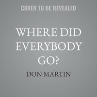 Where Did Everybody Go? : Why We're Lonely but Not Alone - Don Martin