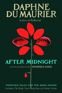 After Midnight : Thirteen Tales for the Dark Hours - Daphne Du Maurier