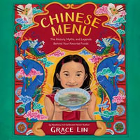 Chinese Menu : The History, Myths, and Legends Behind Your Favorite Foods - Lisa Ling