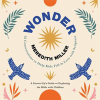Wonder : 52 Conversations to Help Kids Fall in Love With Scripture - Meredith Miller