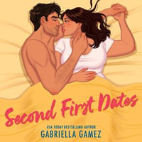 Second First Dates - Gabriella Gamez
