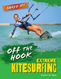 Off the Hook : Extreme Kitesurfing - Virginia Loh-Hagan