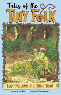 Iggy Follows the Snail Trail : Tales of the Tiny Folk - Steve Foxe