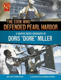 The Cook Who Defended Pearl Harbor : A Graphic Novel Biography of Doris Dorie Miller - Shawn Pryor