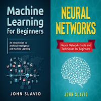 Machine Learning Box Set : 2 Books in 1 - John Slavio