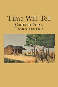 Time Will Tell : Collected Poems of David Middleton - David Middleton