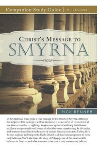 Christ's Message to Smyrna Study Guide - Rick Renner