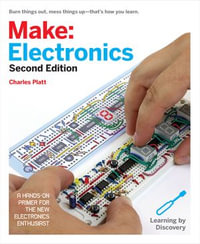 Make: Electronics : Learning Through Discovery - Charles Platt
