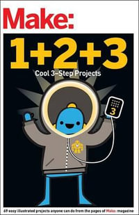 Make : Easy 1+2+3 Projects - Editors Of Make