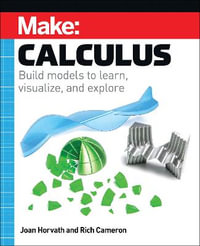 Make: Calculus : Build models to learn, visualize, and explore - Joan Horvath
