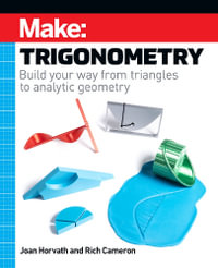 Make - Trigonometry : Build your way from triangles to analytic geometry - Joan Horvath