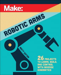 Make : Robotic Arms - Matthew Eaton
