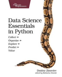 Data Science Essentials in Python : The Pragmatic Programmers - Dmitry Zinoviev