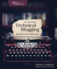 Technical Blogging : Amplify Your Influence - Antonio Cangiano