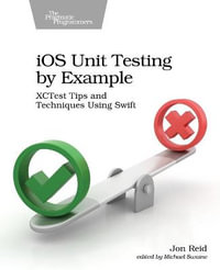 iOS Unit Testing by Example : XCTest Tips and Techniques Using Swift - Jon Reid
