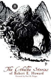 The Cthulhu Stories of Robert E. Howard - Robert E. Howard