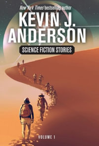Science Fiction Stories Volume 1 - Kevin  J. Anderson