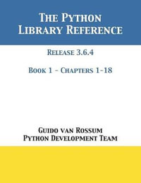 The Python Library Reference : Release 3.6.4 - Book 1 of 2 - Guido Van Rossum