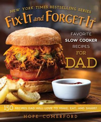 Fix-It and Forget-It Favorite Slow Cooker Recipes for Dad : 150 Recipes Dad Will Love to Make, Eat, and Share! - Hope Comerford