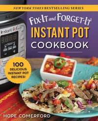 Fix-It and Forget-It Instant Pot Cookbook : 100 Delicious Instant Pot Recipes! - Hope Comerford